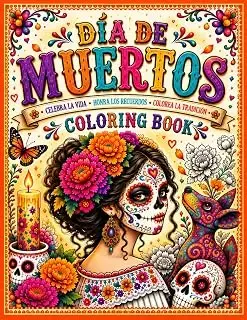 Día de Muertos Coloring Book: 30 ilustraciones para colorear de catrinas, alebrijes, calaveras de azúcar y cultura mexicana.