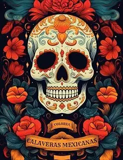 CALAVERAS MEXICANAS - Libro de Colorear para Adultos: Más de 50 Calaveras Originales para Desconectar y Relajarse