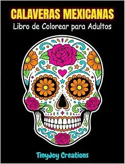 Calaveras Mexicanas: Libro para Colorear para Adultos: 50 Diseños de Sugar Skulls y Catrinas para Reducir el Estrés y Relajarse