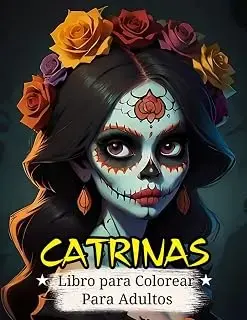 Catrinas Libro para Colorear para Adultos: Increíbles Catrinas: 40 Páginas de Arte Único y Relajación Inspirado en el Día de los Muertos.