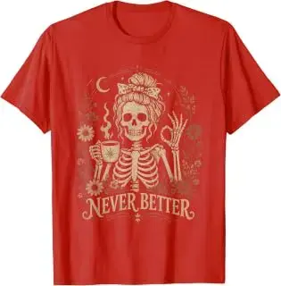 Camiseta Never Better de esqueleto con café para mujer